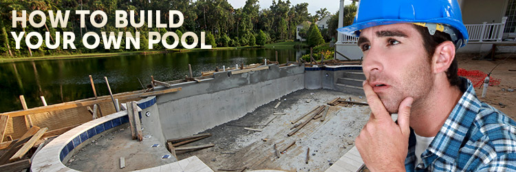 750x250 How To Build Your Own Pool 